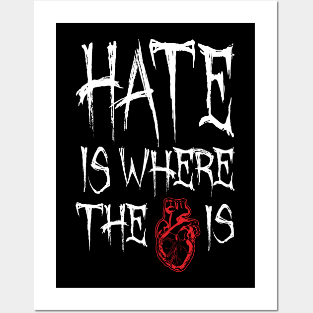 Hate Is Where The Heart Is Wall Art by Grandeduc